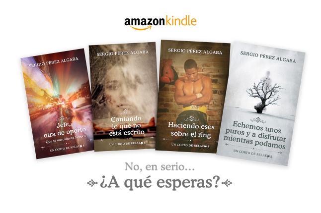 4 eBooks de relatos de Sergio Pérez Algaba, en Amazon Kindle. Jefe, otra de oporto que se me calienta la boca. Contando lo que no está escrito. Haciendo eses sobre el ring. Echemos unos puros y a disfrutar mientras podamos.